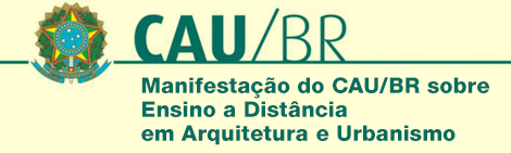 Manifestação do CAU/BR sobre Ensino a Distância em Arquitetura e Urbanismo